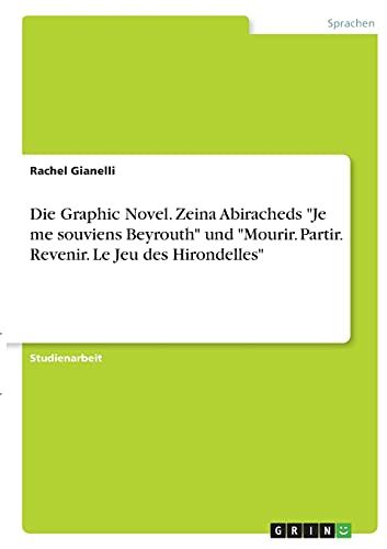 Die Graphic Novel. Zeina Abiracheds Je me souviens Beyrouth und Mourir. Partir. Revenir. Le Jeu des Hirondelles