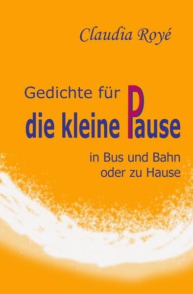 Gedichte für die kleine Pause: in Bus und Bahn oder zu Hause