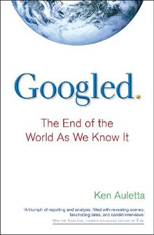 Googled: The End of the World as We Know It