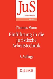 Einführung in die juristische Arbeitstechnik: Klausuren - Hausarbeiten - Seminararbeiten - Dissertationen (JuS-Schriftenreihe/Studium, Band 81)