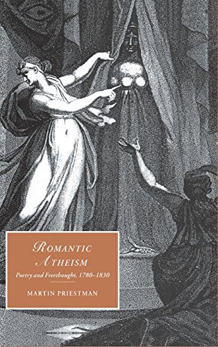 Romantic Atheism: Poetry and Freethought, 1780–1830 (Cambridge Studies in Romanticism, Band 37)