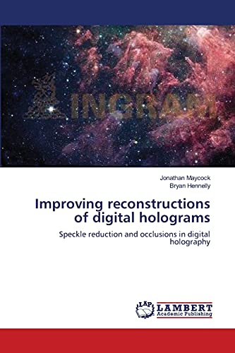 Improving reconstructions of digital holograms: Speckle reduction and occlusions in digital holography