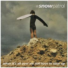 When It's All Over We Still Have To Clear Up