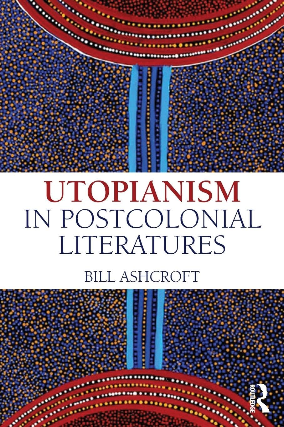 Utopianism in Postcolonial Literatures