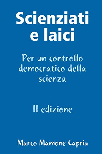 Scienziati e laici - II edizione: Per un controllo democratico della scienza
