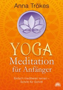 Yoga-Meditation für Anfänger: Einfach meditieren lernen - Schritt für Schritt