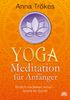 Yoga-Meditation für Anfänger: Einfach meditieren lernen - Schritt für Schritt