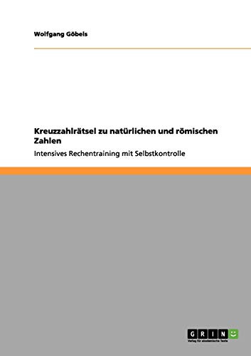 Kreuzzahlrätsel zu natürlichen und römischen Zahlen: Intensives Rechentraining mit Selbstkontrolle