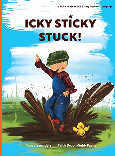 Icky Sticky Stuck!: come join the fun and games on the farm while practicing 'learning to listen' sounds (Farmyard Heroes)