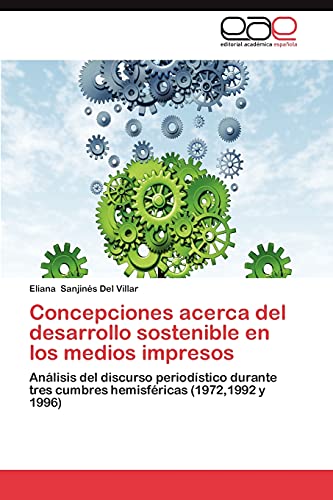 Concepciones acerca del desarrollo sostenible en los medios impresos: Análisis del discurso periodístico durante tres cumbres hemisféricas (1972,1992 y 1996)