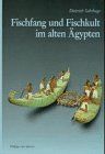 Fischfang und Fischkult im Alten Ägypten (Kulturgeschichte der Antiken Welt)