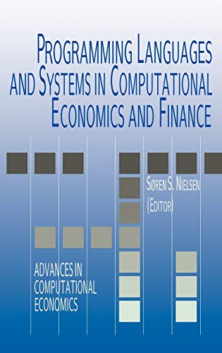 Programming Languages and Systems in Computational Economics and Finance (Advances in Computational Economics, 18, Band 18)
