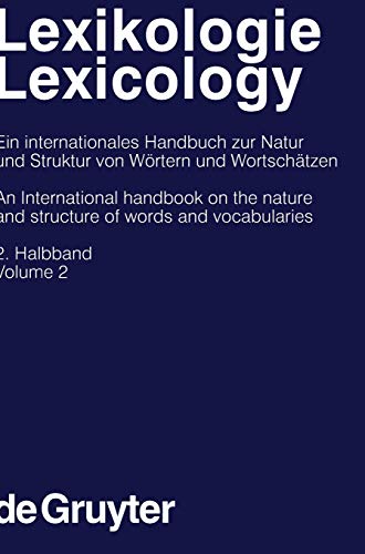 Lexikologie / Lexicology. 2. Halbband: Ein internationales Handbuch zur Natur und Struktur von Wörtern und Wortschätzen (Handbücher zur Sprach- und ... Communication Science [HSK], 21/2, Band 2)
