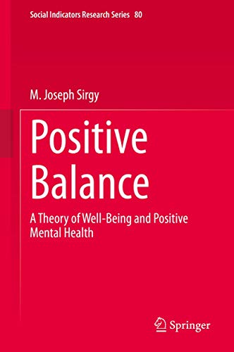 Positive Balance: A Theory of Well-Being and Positive Mental Health (Social Indicators Research Series, 80, Band 80)
