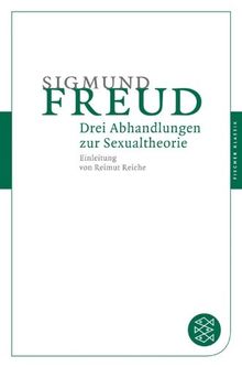 Drei Abhandlungen zur Sexualtheorie: Einleitung von Reimut Reiche (Fischer Klassik)