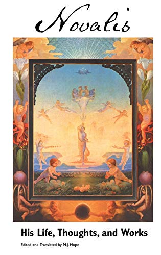 NOVALIS: HIS LIFE, THOUGHTS AND WORKS (European Writers)