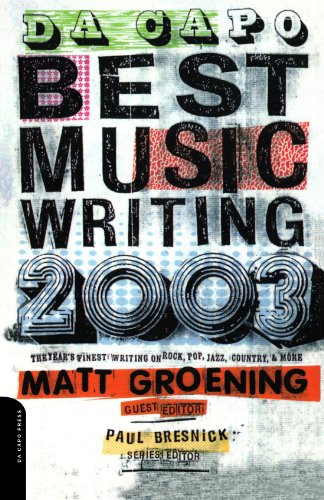 Da Capo Best Music Writing 2003: The Year's Finest Writing On Rock, Pop, Jazz, Country & More: The Year's Finest Writing on Rock, Pop, Jazz, Country and More