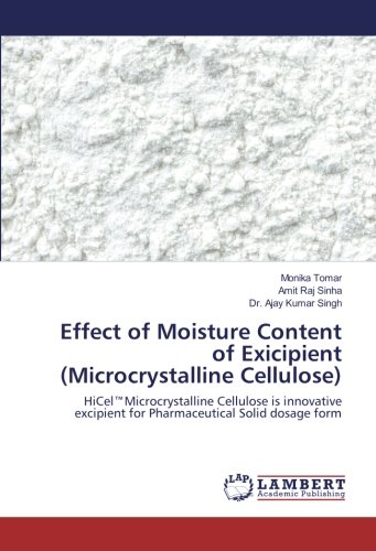 Effect of Moisture Content of Exicipient (Microcrystalline Cellulose): HiCel™Microcrystalline Cellulose is innovative excipient for Pharmaceutical ... for Pharmaceutical Solid dosage form