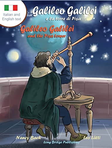 Galileo Galilei e la Torre di Pisa - Galileo Galilei and the Pisa Tower: A Bilingual Picture Book about the Italian Astronomer (Italian-English Text) (Famous Italians, Band 3)