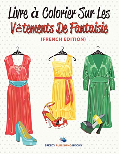 Livre à Colorier Sur Les Vêtements De Fantaisie: Les Poupées (French Edition)