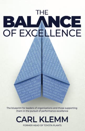 The Balance of Excellence: The blueprint for leaders of organisations and those supporting them in the pursuit of performance excellence