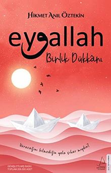 Eyvallah - Birlik Dükkani (2. Kitap): Varacagini bilmedigin yola cikarmiydin?: Varacağını Bilmediğin Yola Çıkar Mıydın?