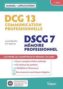 DCG 13 communication professionnelle, DSCG 7 mémoire professionnel : manuel + applications