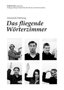 Das fliegende Wörterzimmer: Nr.1 - Literarische Fütterung - Tiere von A bis Z mit menschlichen Zügen