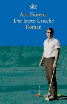 Der letzte Grieche: Roman