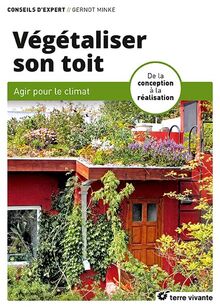 Végétaliser son toit : agir pour le climat : de la conception à la réalisation