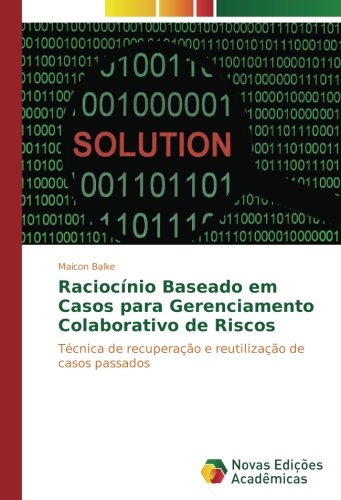 Raciocínio Baseado em Casos para Gerenciamento Colaborativo de Riscos: Técnica de recuperação e reutilização de casos passados