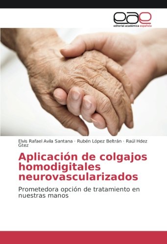 Aplicación de colgajos homodigitales neurovascularizados: Prometedora opción de tratamiento en nuestras manos