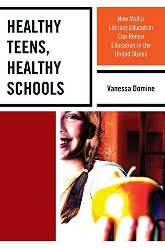 Healthy Teens, Healthy Schools: How Media Literacy Education can Renew Education in the United States