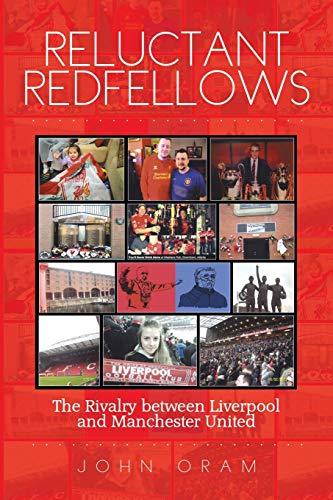Reluctant Redfellows: The Rivalry between Liverpool and Manchester United