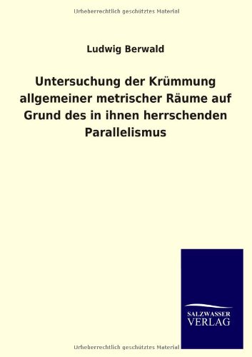 Untersuchung der Krümmung allgemeiner metrischer Räume auf Grund des in ihnen herrschenden Parallelismus
