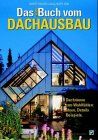 Das Buch vom Dachausbau. Dachräume zum Wohlfühlen: Ideen, Details, Beispiele