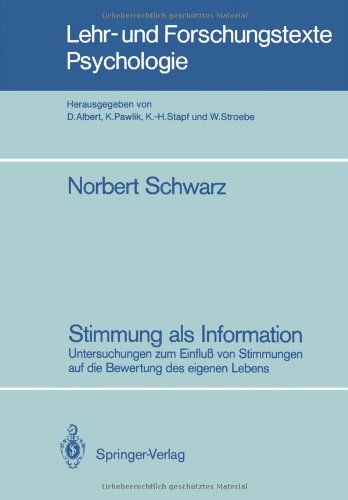Stimmung als Information: Untersuchungen zum Einfluß von Stimmungen auf die Bewertung des Eigenen Lebens (Lehr- und Forschungstexte Psychologie)