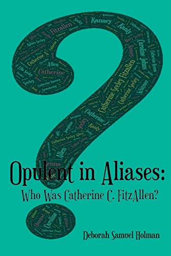 Opulent in Aliases - Who Was Catherine C. FitzAllen?