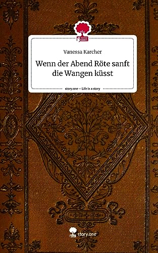 Wenn der Abend Röte sanft die Wangen küsst. Life is a Story - story.one