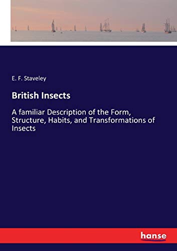 British Insects: A familiar Description of the Form, Structure, Habits, and Transformations of Insects