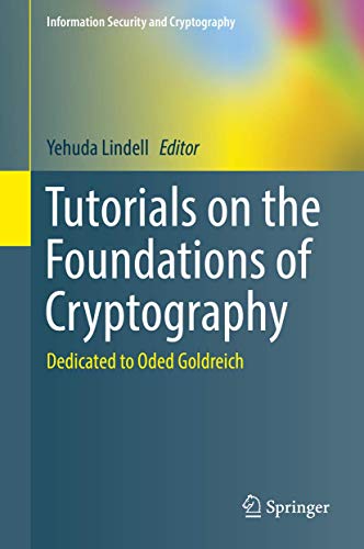 Tutorials on the Foundations of Cryptography: Dedicated to Oded Goldreich (Information Security and Cryptography)