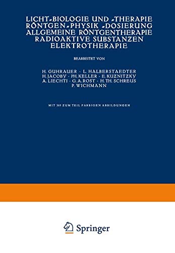 Licht-Biologie und -Therapie Röntgen-Physik -Dosierung Allgemeine Röntgentherapie Radioaktive Substanƶen Elektrotherapie (Handbuch der Haut- und Geschlechtskrankheiten, 5/2)