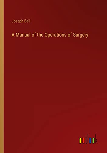 A Manual of the Operations of Surgery