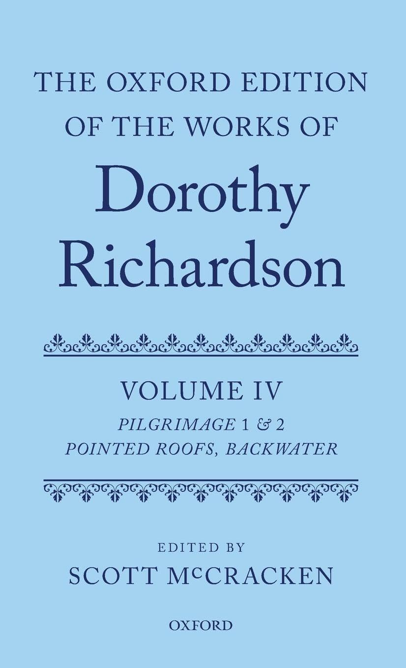 DOROTHY RICHARDSON V4: PILGRIMAGE 1-2 C (The Oxford Edition of the Works of Dorothy Richardson, 4, Band 4)