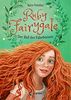 Ruby Fairygale - Der Ruf der Fabelwesen: Kinderbuch ab 10 Jahre - Fantasy-Buch für Mädchen und Jungen