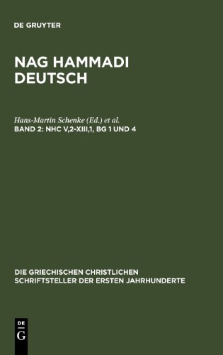 Nag Hammadi Deutsch: NHC V,2-XIII,1, BG 1 und 4: (Koptisch-Gnostische Schriften, 3): Band 2 (Die Griechischen Christlichen Schriftsteller Der Ersten Jahr)