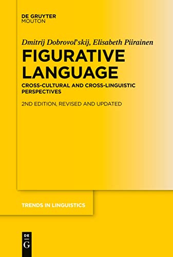 Figurative Language: Cross-Cultural and Cross-Linguistic Perspectives (Trends in Linguistics. Studies and Monographs [TiLSM], 350)