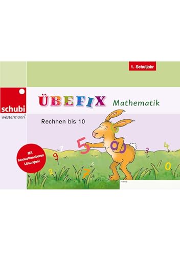 Übefix Mathematik: Rechnen bis 10 (Übefix Mathematik: Lehrwerksunabhängige Selbstlernhefte)