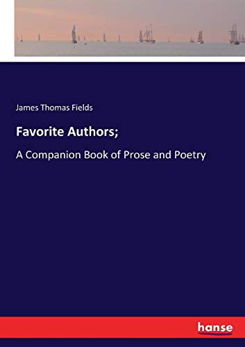 Favorite Authors;: A Companion Book of Prose and Poetry