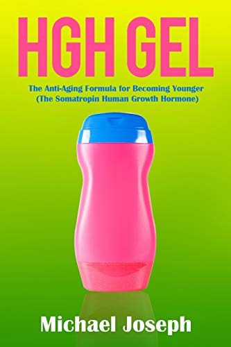 Michael Joseph Hgh Gel, The Anti-Aging Formula For Becoming Younger (The Somatropin Human Growth Hormone)